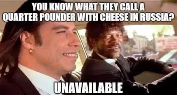 Vincent and Jules from Pulp Fiction, Vincent says, 'Know what they call a Quarter Pounder with cheese in Russia? Unavailable'