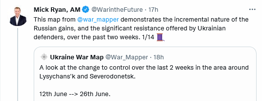 twitter post from Mick Ryan, This map demonstrates the incremental nature of the Russian gains and the significant resistance offered by Ukrainian defenders over the last 2 weeks