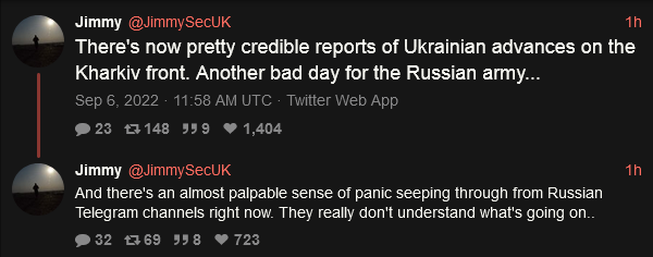 There's now pretty credible reports of Ukrainian advances on the Kharkiv front. Another bad day for the Russian army.