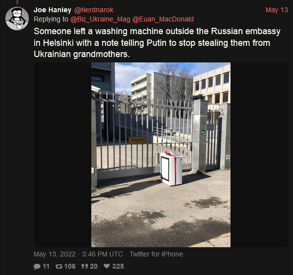 Someone left a washing machine outside the Russian embassy in Helsinki with a note telling Putin to stop stealing them from Ukrainian grandmothers.