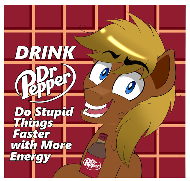 Pony: Drink Dr. Pepper, do stupid things faster with more energy!